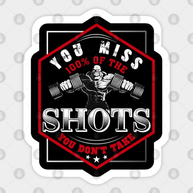 You Miss 100% Of The Shots You Don't Take | Motivational & Inspirational | Gift or Present for Gym Lovers Sticker by MikusMartialArtsStore